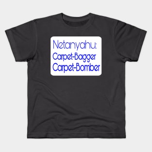 Netanyahu - Carpet-Bagger - Carpet- Bomber - Back Kids T-Shirt